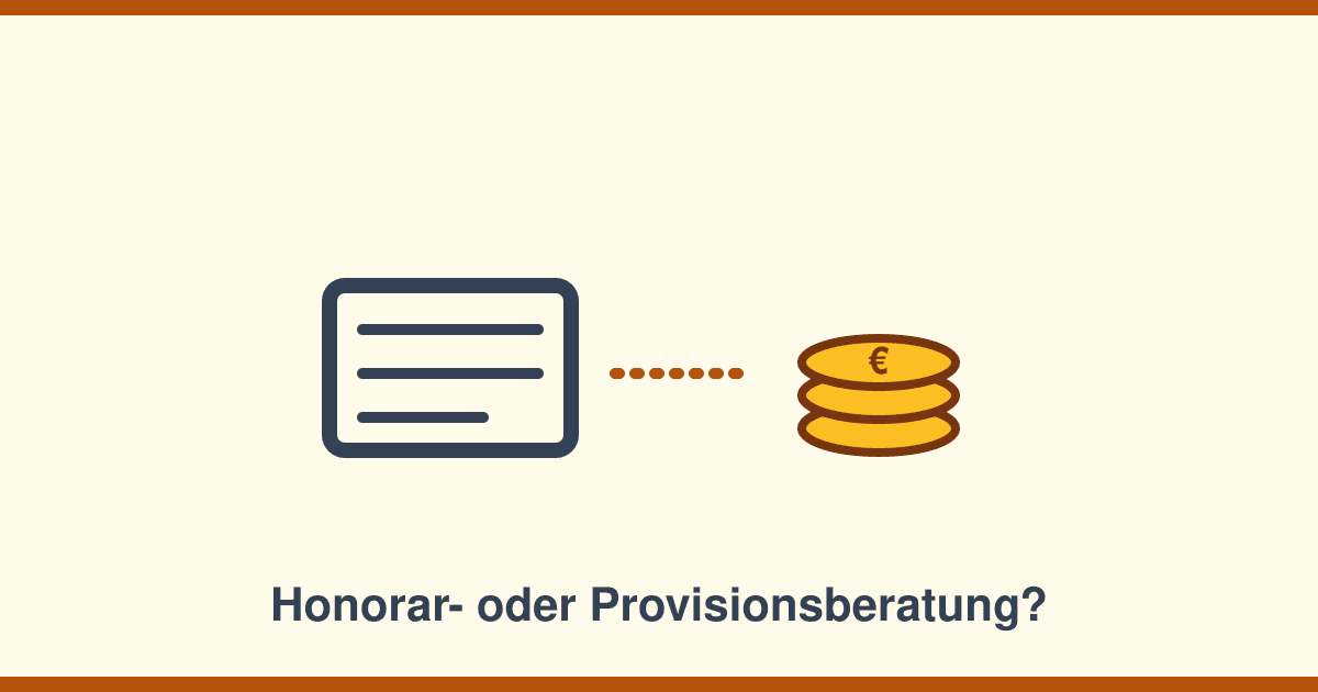 Honorarberatung oder Provisionsberatung: Wie Ihr Finanzberater tatsächlich bezahlt wird